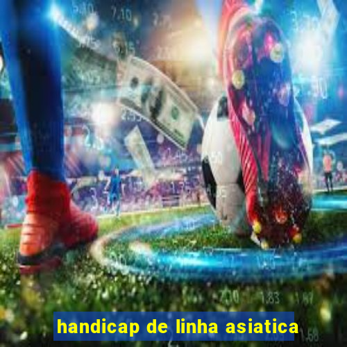 handicap de linha asiatica